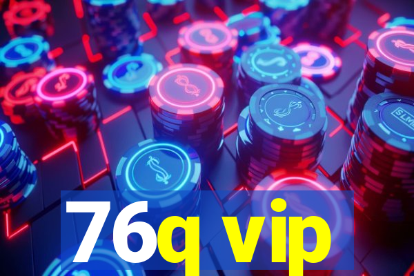 76q vip